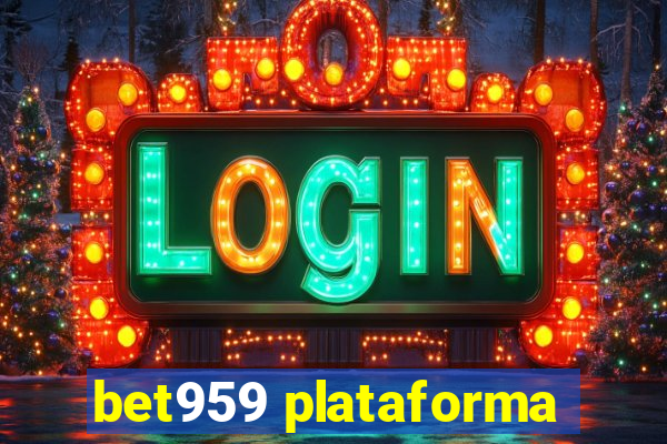 bet959 plataforma